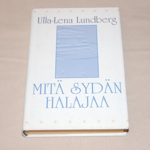 Ulla-Lena Lundberg Mitä sydän halajaa